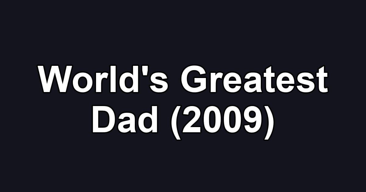 World's Greatest Dad (2009)