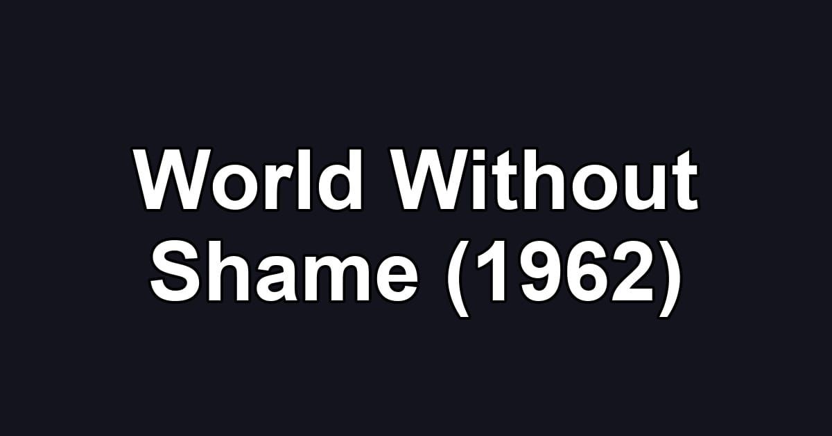 World Without Shame (1962)