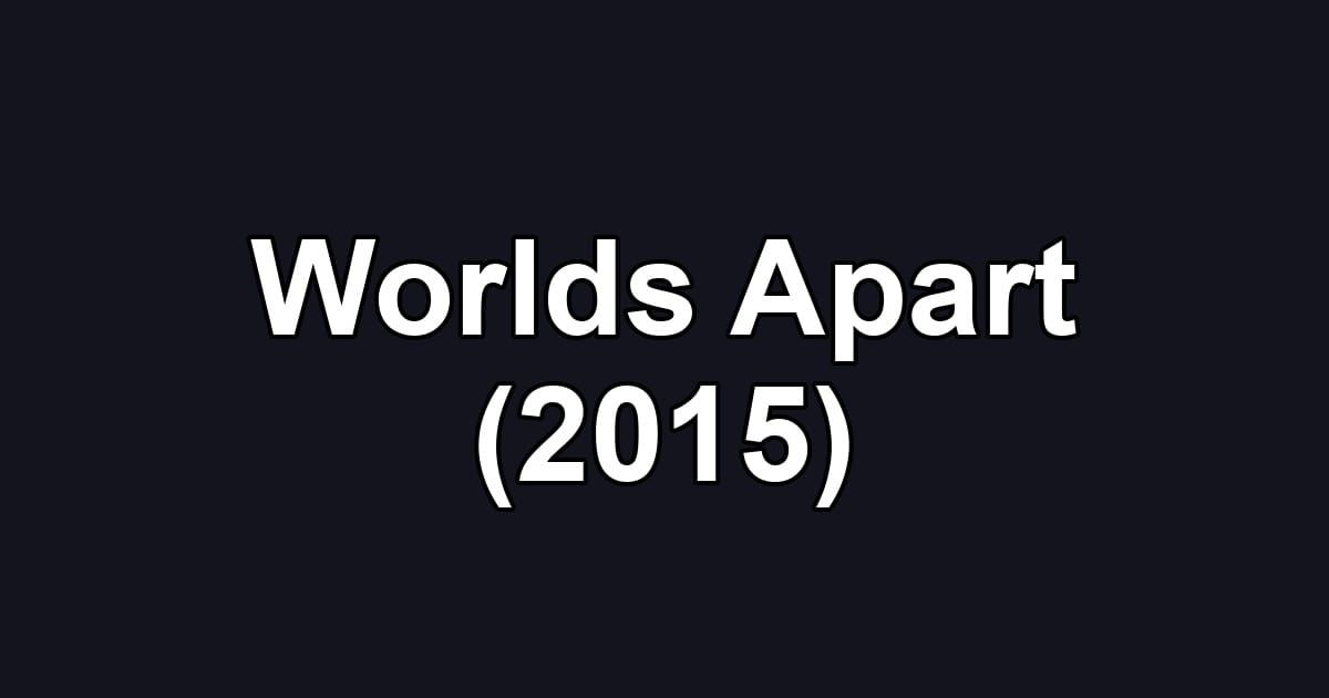 Worlds Apart (2015)