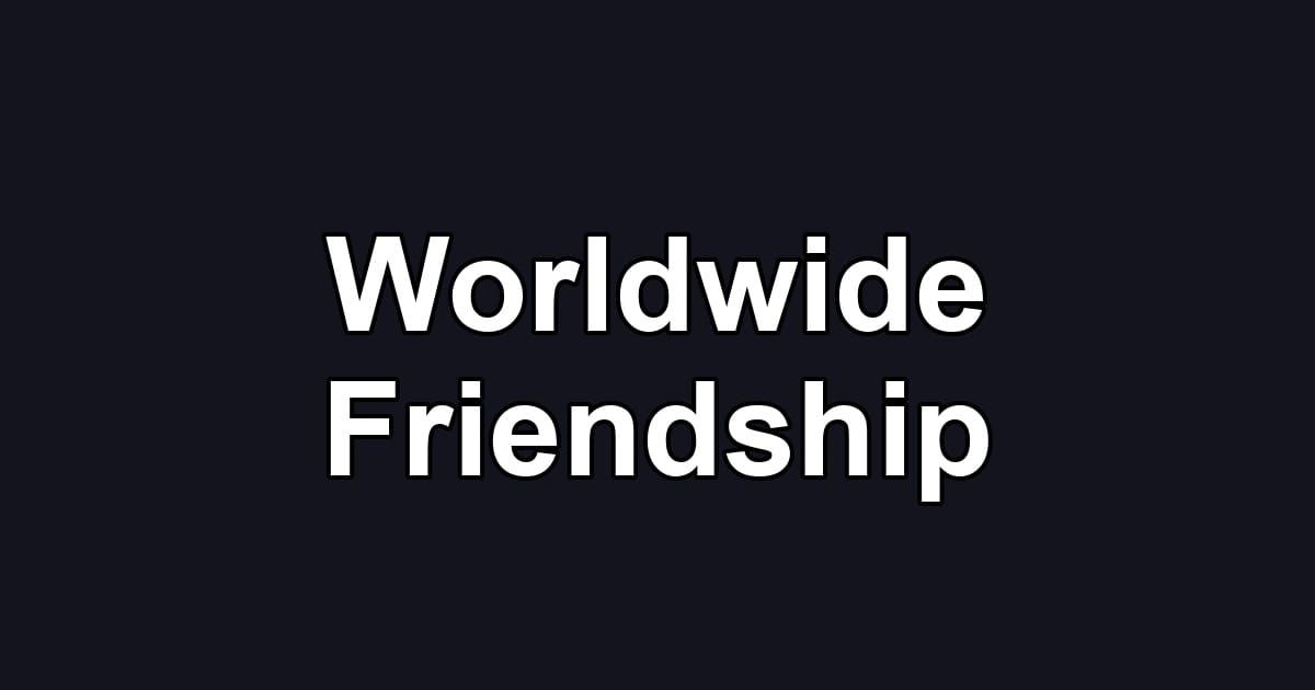 Worldwide Friendship