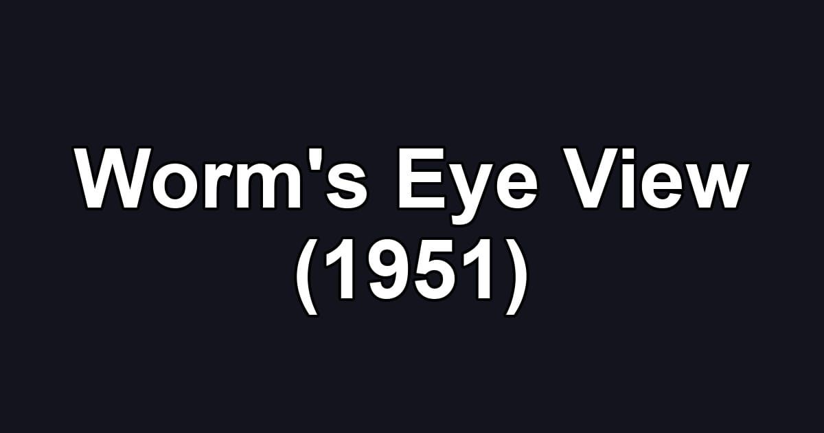 Worm's Eye View (1951)