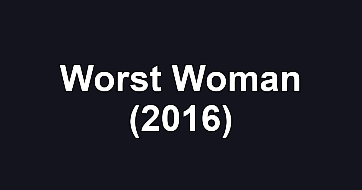 Worst Woman (2016)