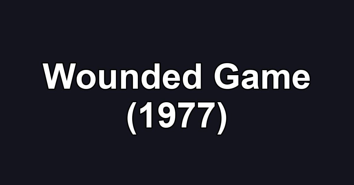 Wounded Game (1977)