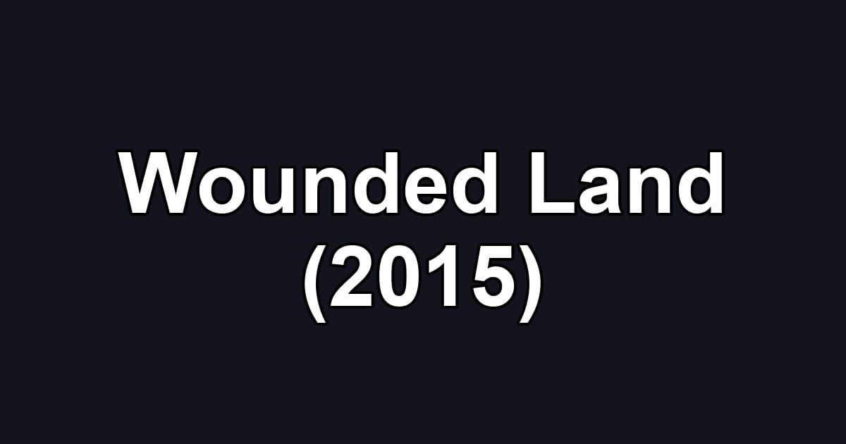 Wounded Land (2015)