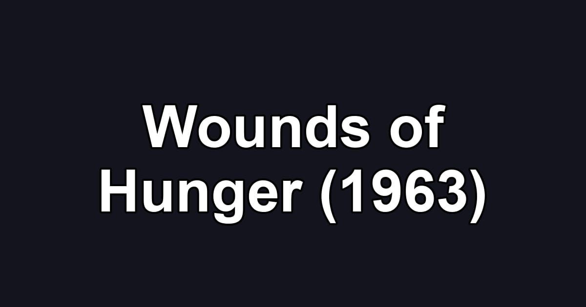 Wounds of Hunger (1963)
