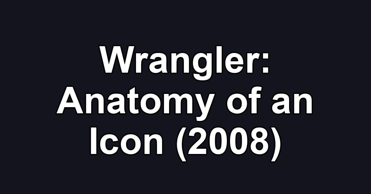 Wrangler: Anatomy of an Icon (2008)