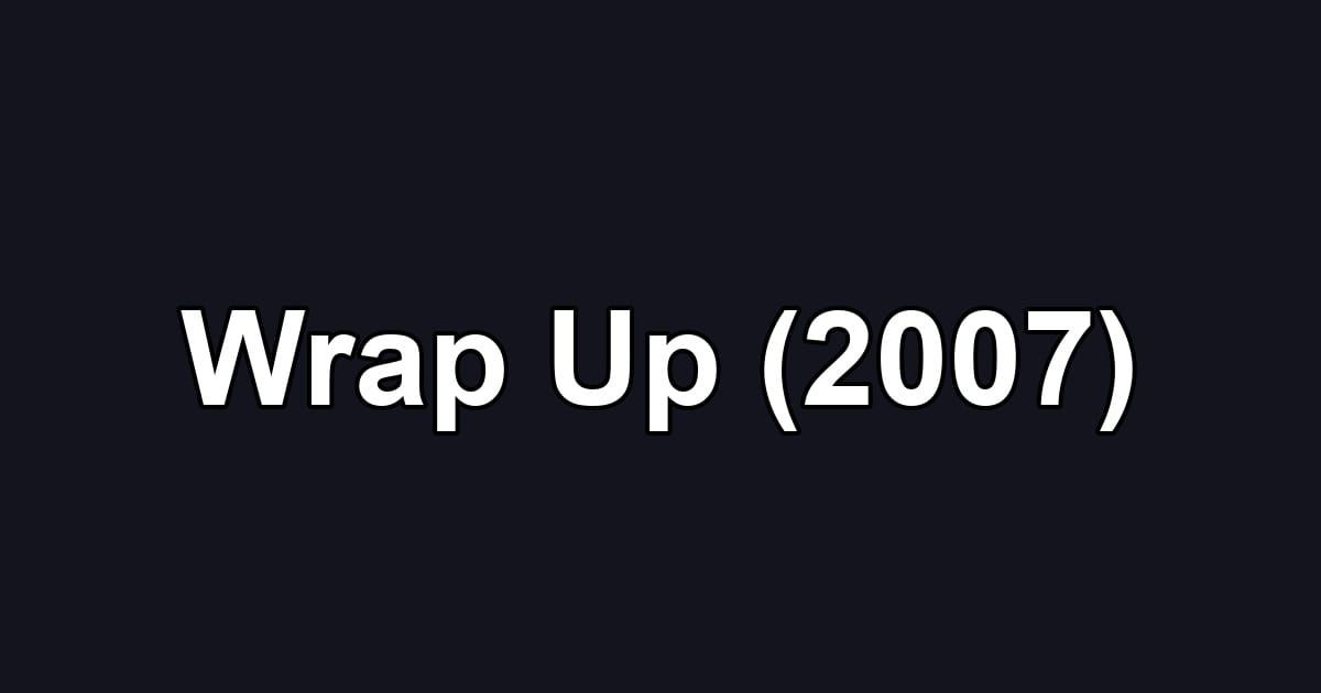 Wrap Up (2007)