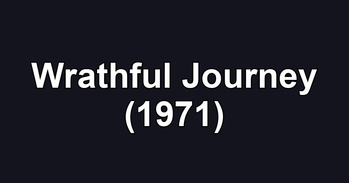 Wrathful Journey (1971)