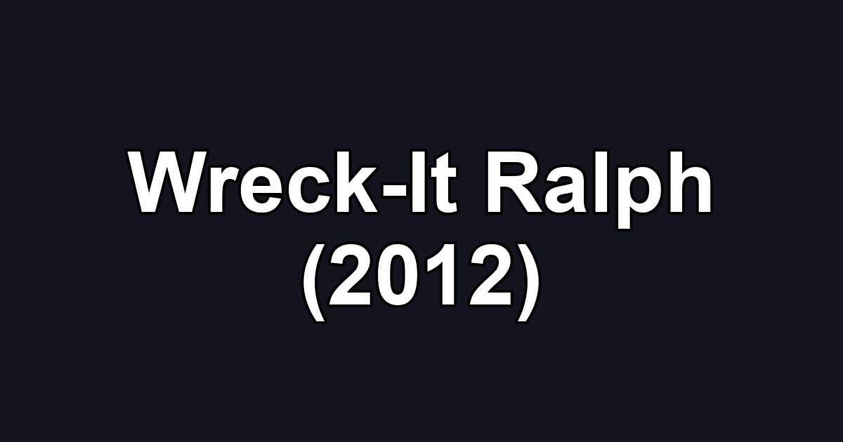 Wreck-It Ralph (2012)