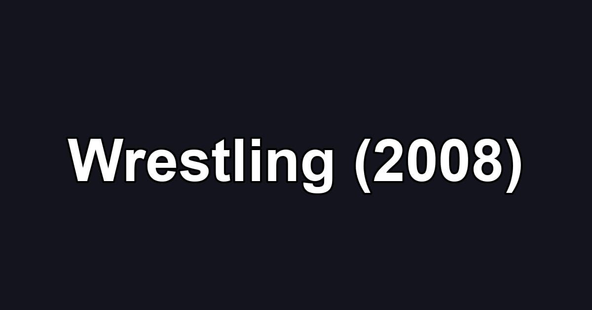 Wrestling (2008)
