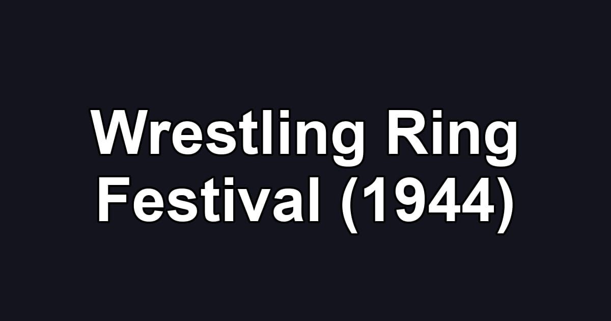 Wrestling Ring Festival (1944)