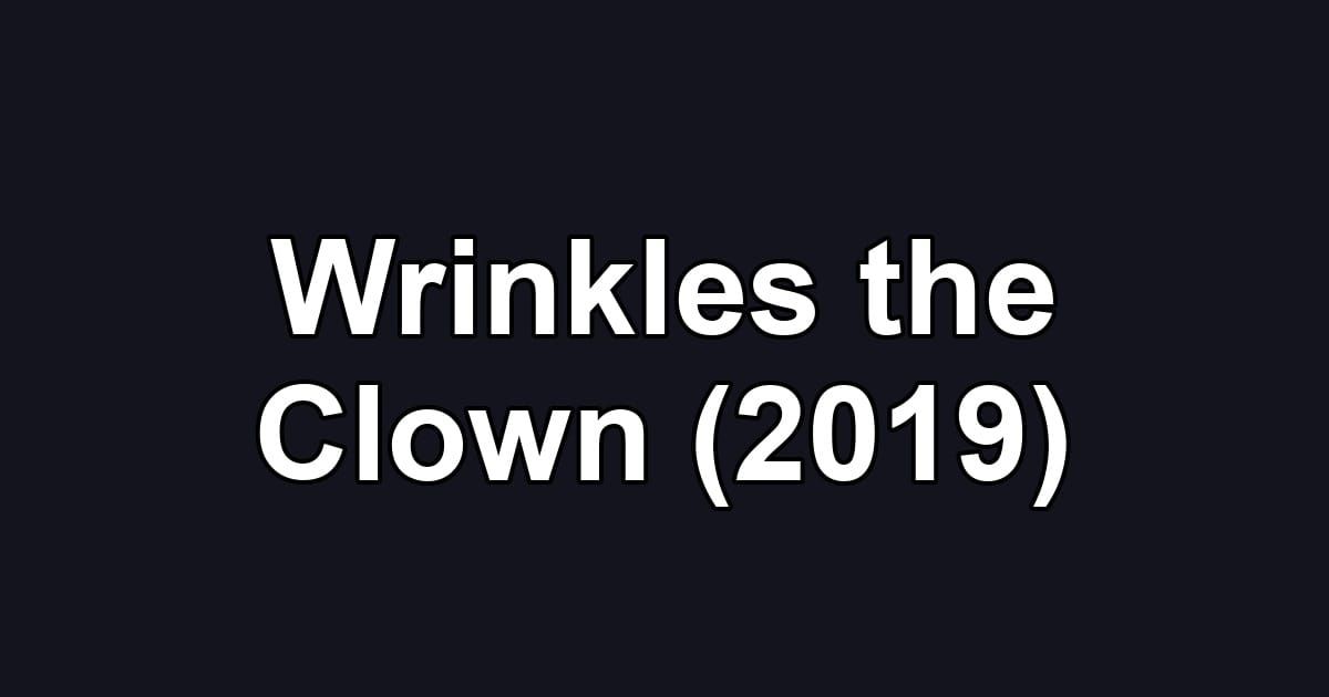 Wrinkles the Clown (2019)