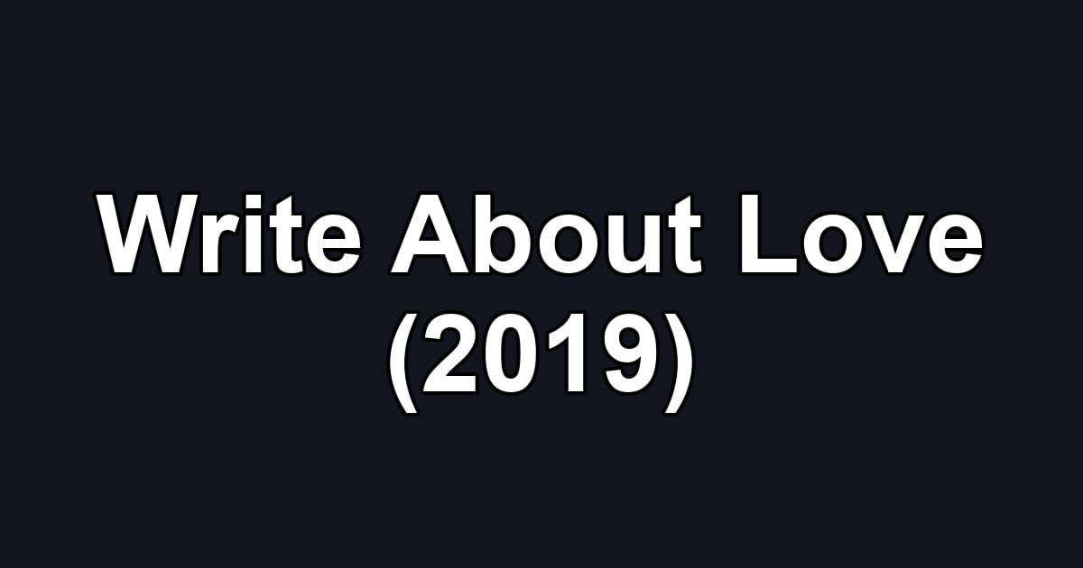 Write About Love (2019)