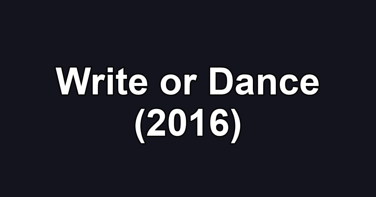 Write or Dance (2016)