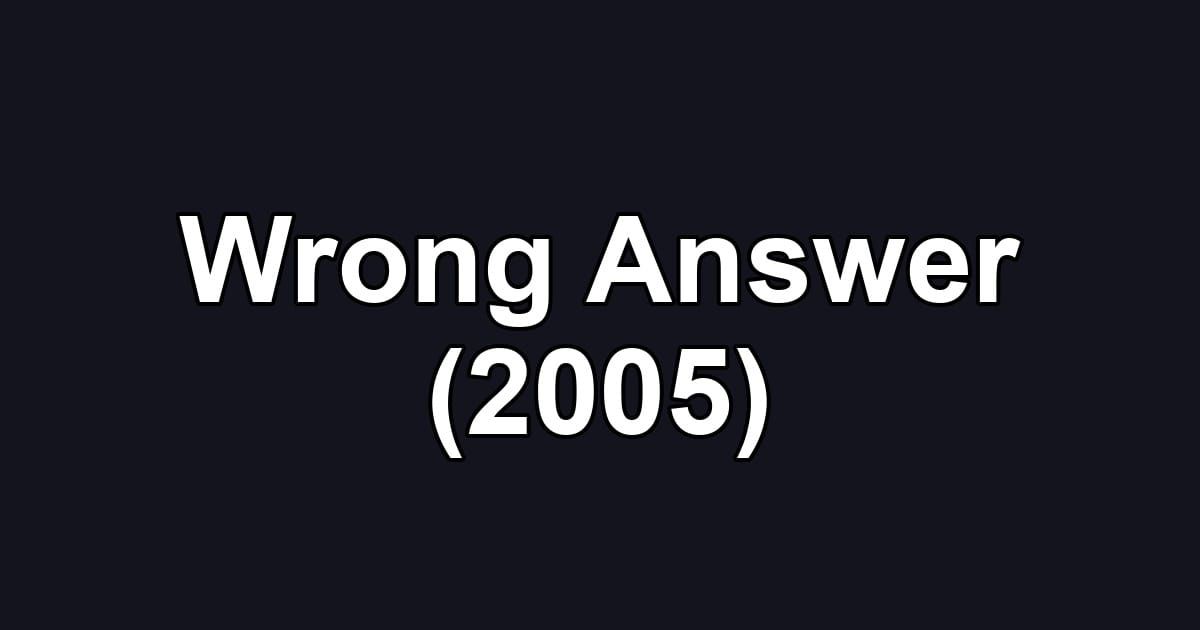 Wrong Answer (2005)