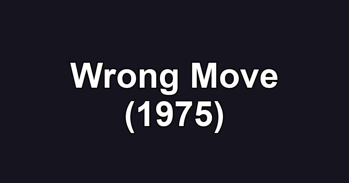 Wrong Move (1975)