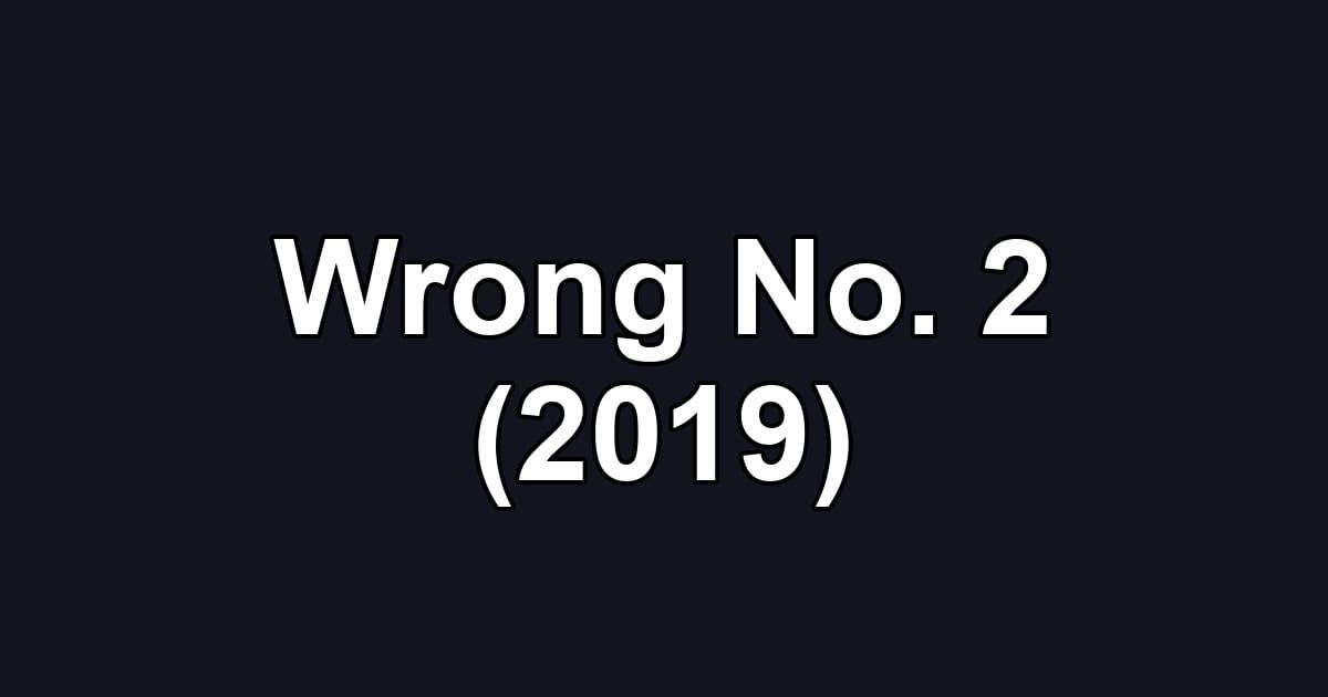 Wrong No. 2 (2019)