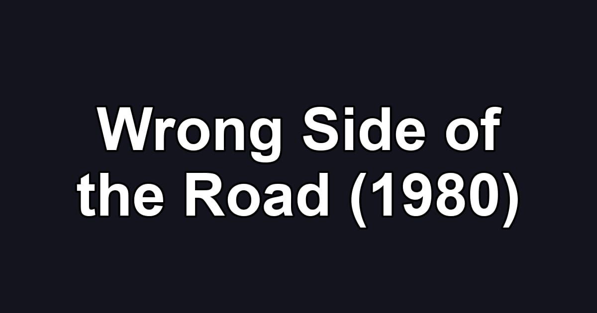 Wrong Side of the Road (1980)