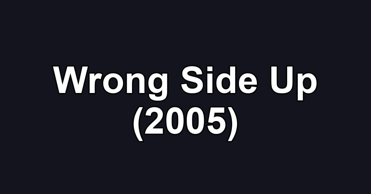 Wrong Side Up (2005)
