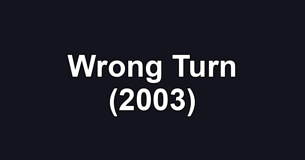 Wrong Turn (2003)