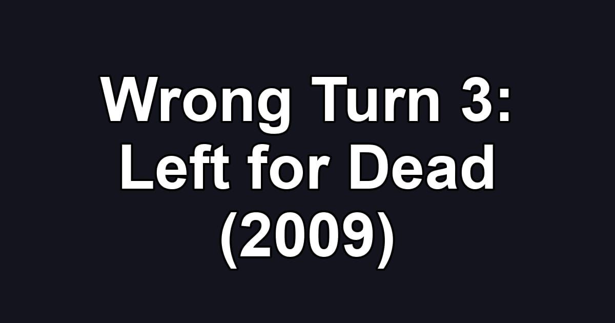 Wrong Turn 3: Left for Dead (2009)