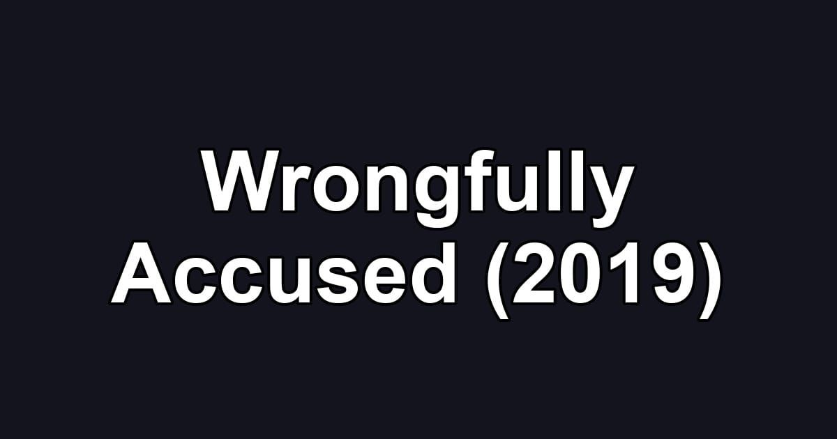 Wrongfully Accused (2019)