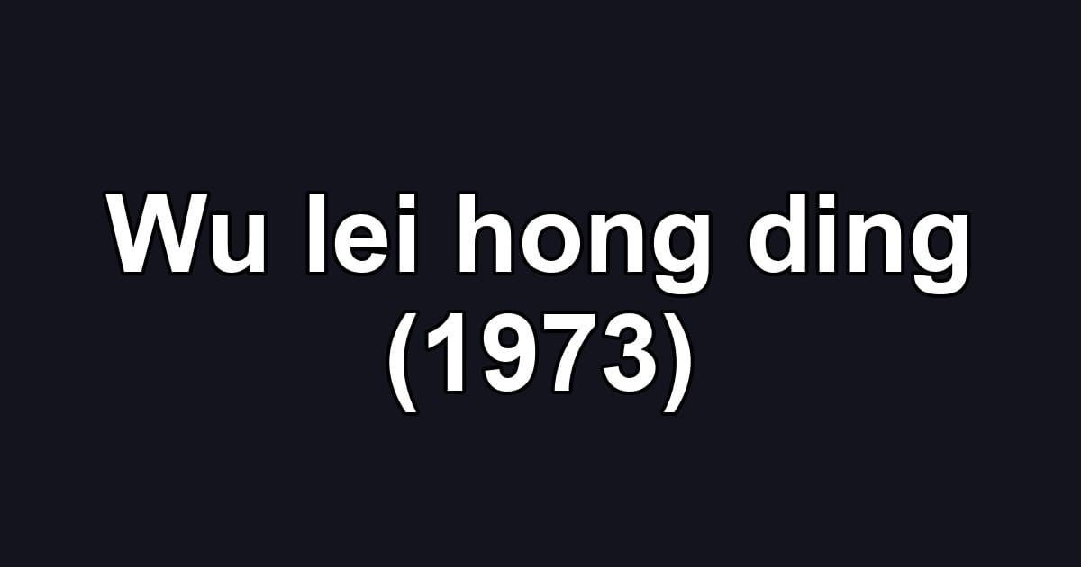 Wu lei hong ding (1973)