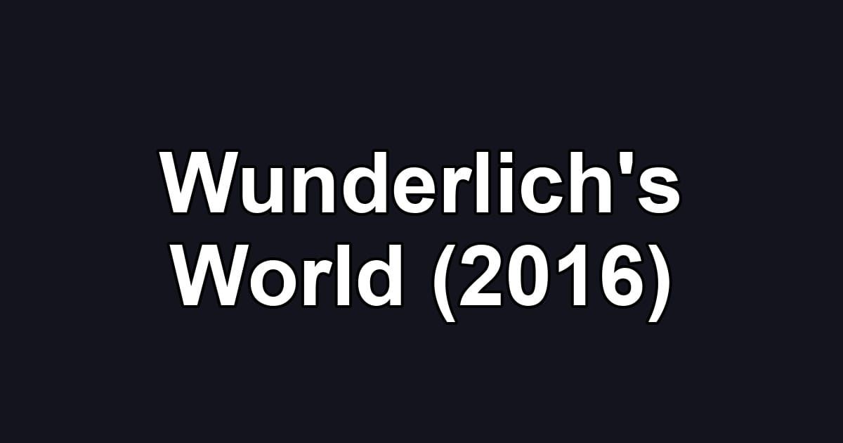 Wunderlich's World (2016)