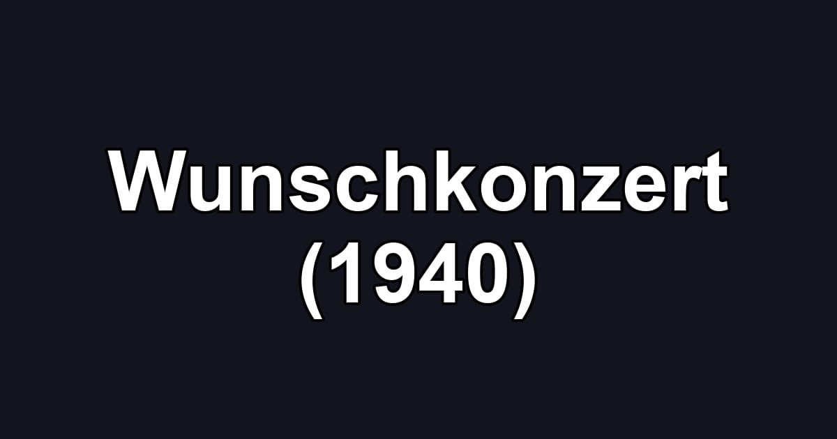 Wunschkonzert (1940)