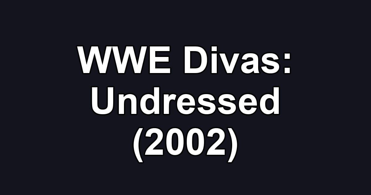 WWE Divas: Undressed (2002)