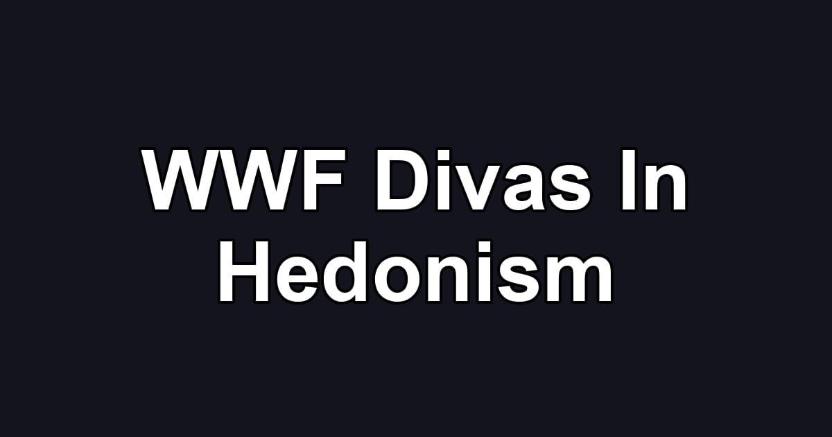 WWF Divas In Hedonism