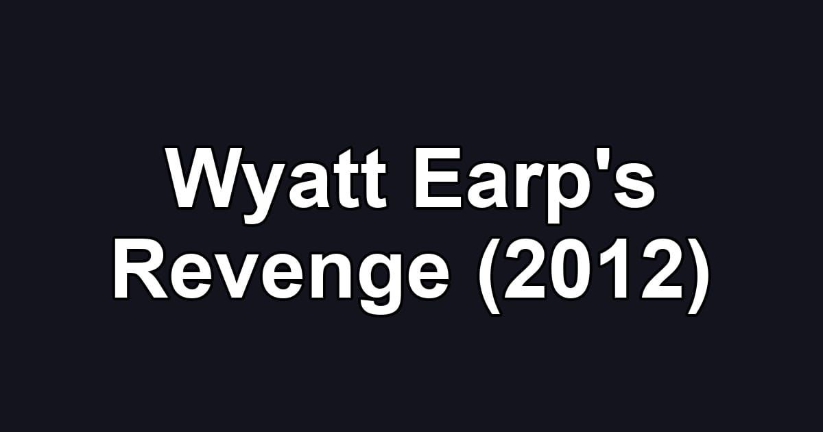 Wyatt Earp's Revenge (2012)