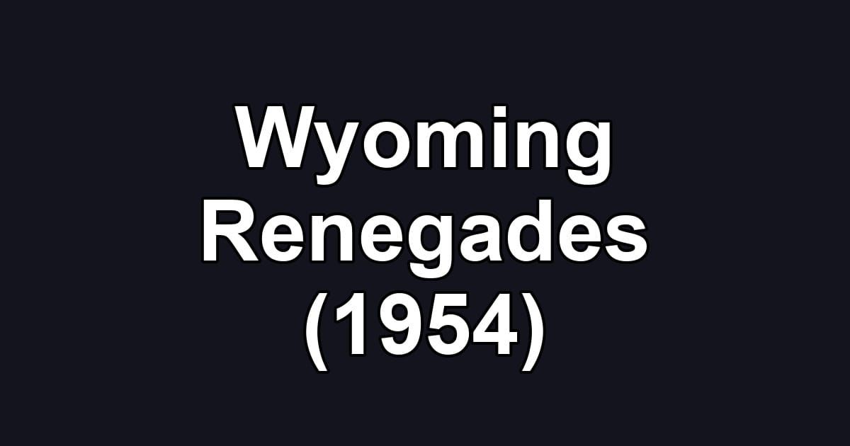 Wyoming Renegades (1954)