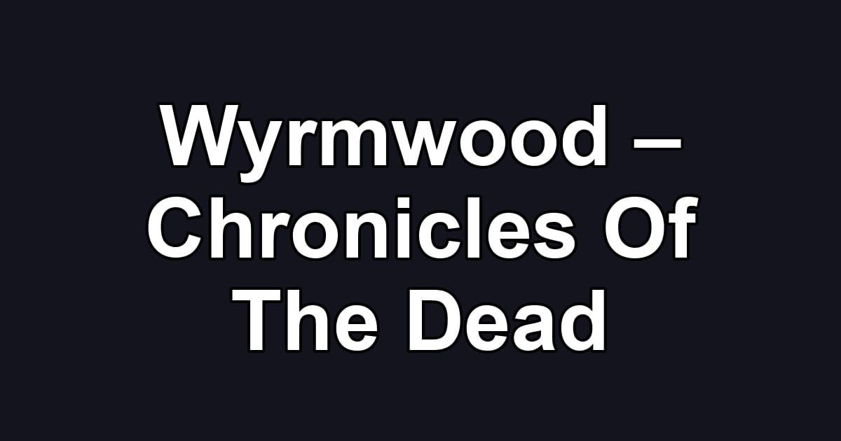 Wyrmwood – Chronicles Of The Dead