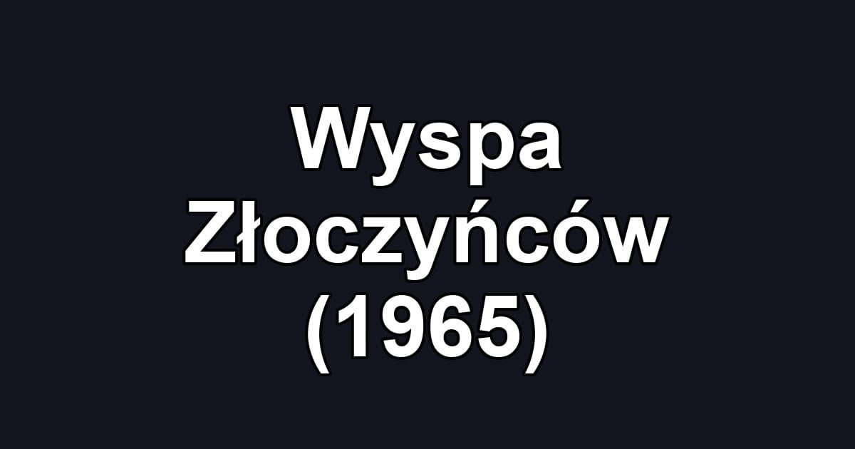 Wyspa Złoczyńców (1965)