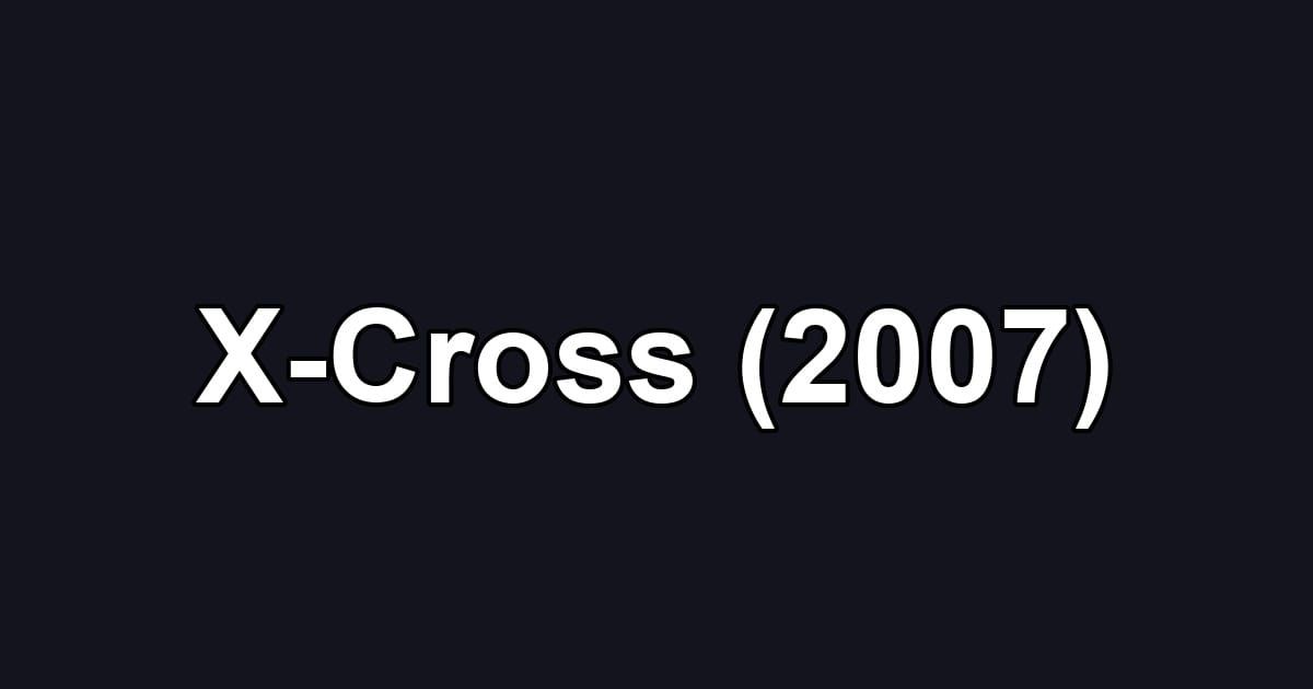 X-Cross (2007)