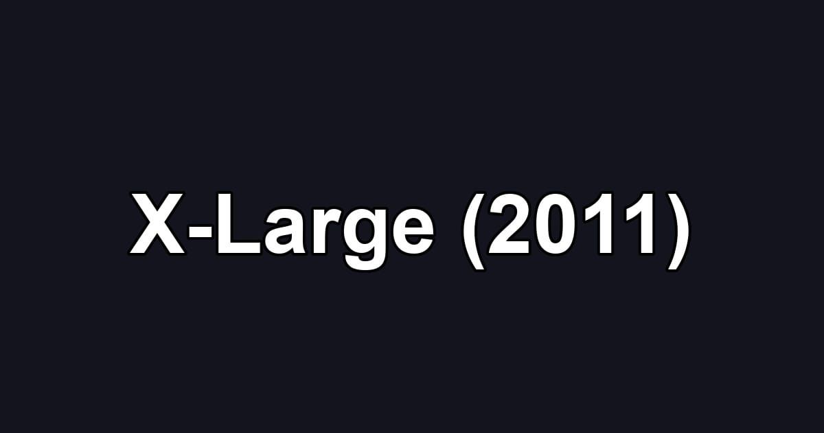 X-Large (2011)