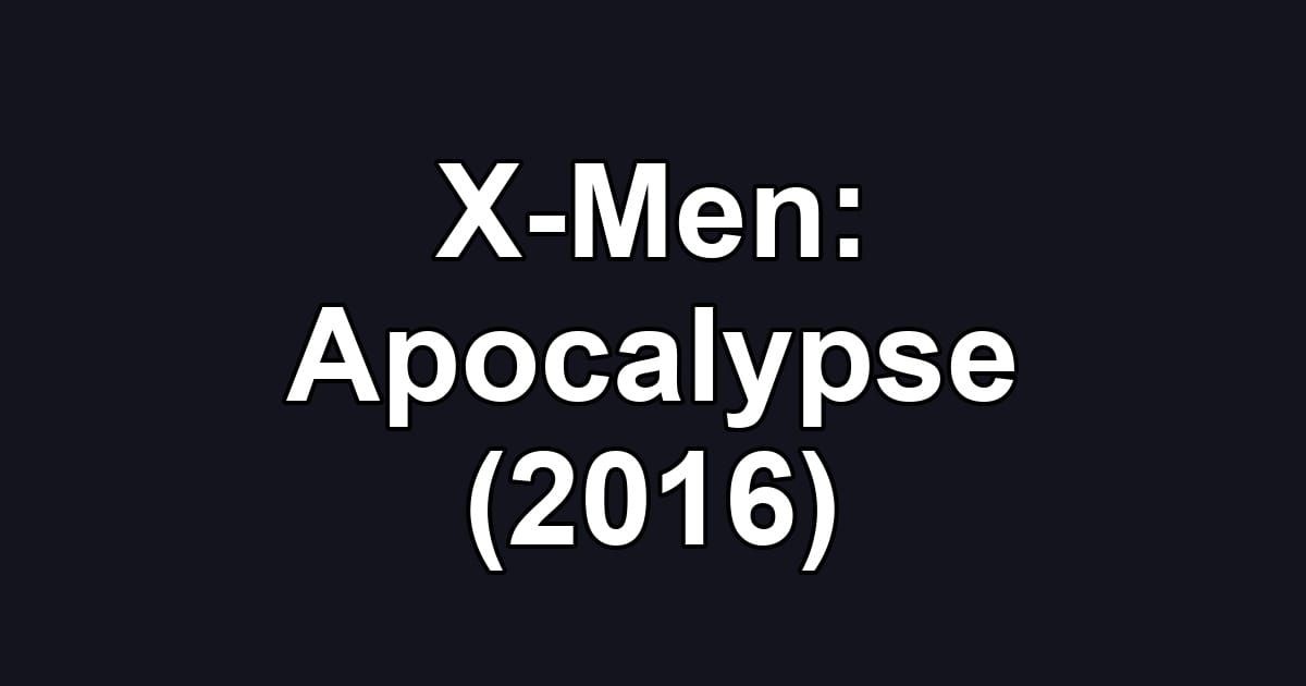 X-Men: Apocalypse (2016)