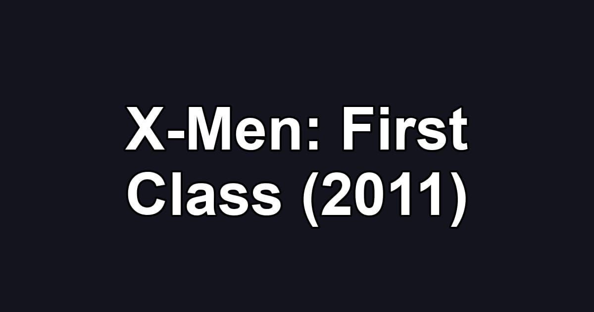 X-Men: First Class (2011)