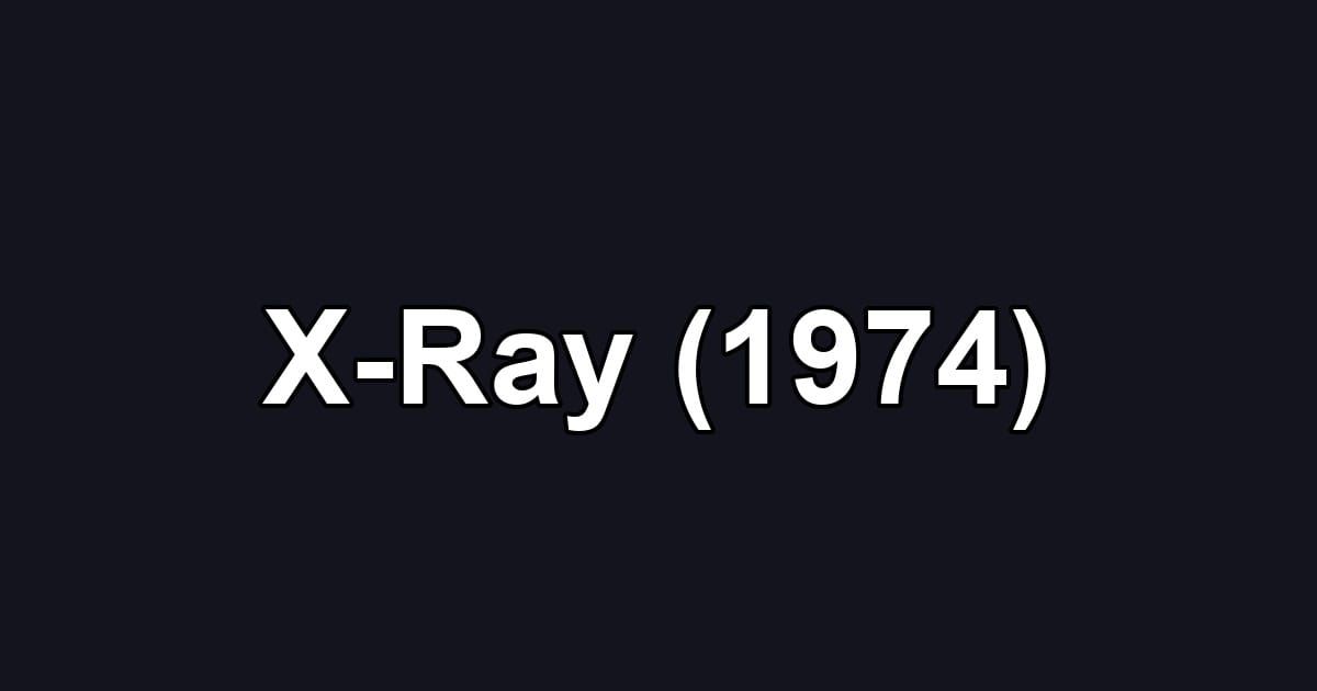X-Ray (1974)