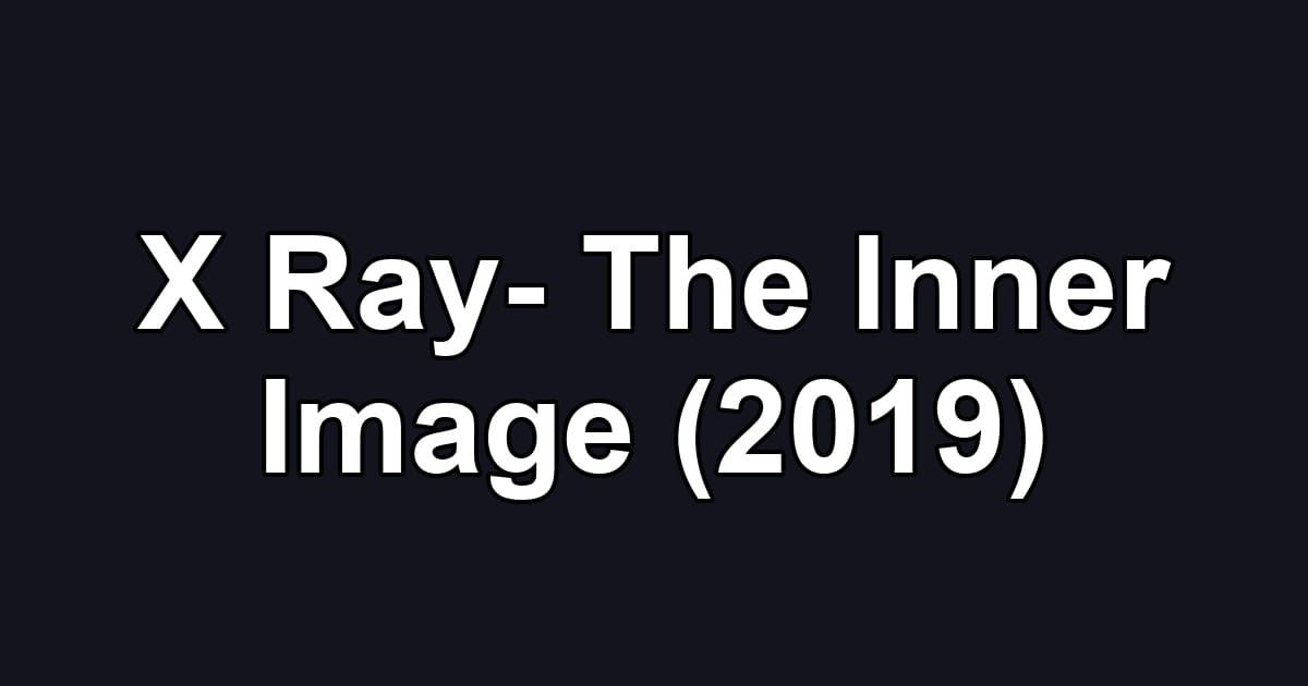 X Ray- The Inner Image (2019)