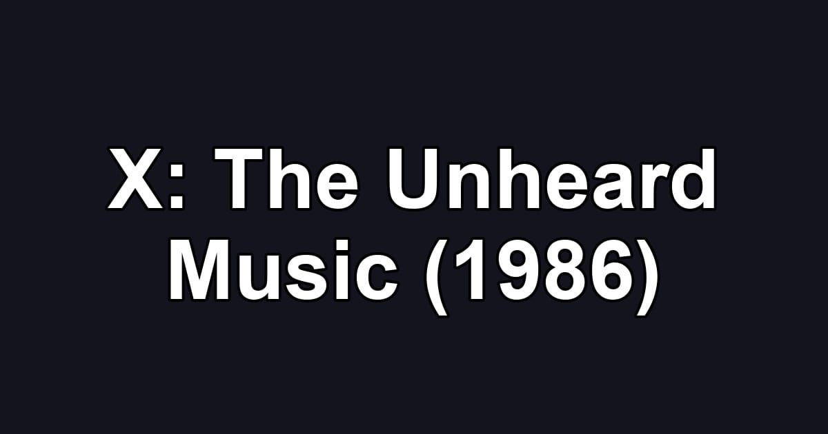 X: The Unheard Music (1986)