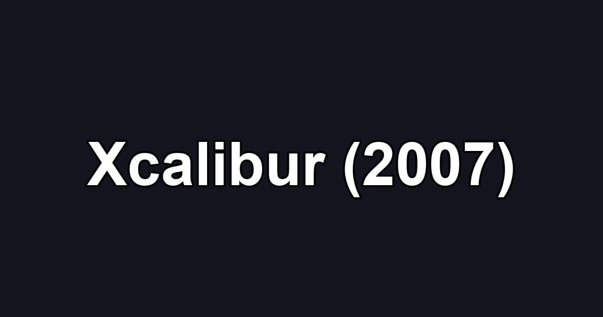 Xcalibur (2007)
