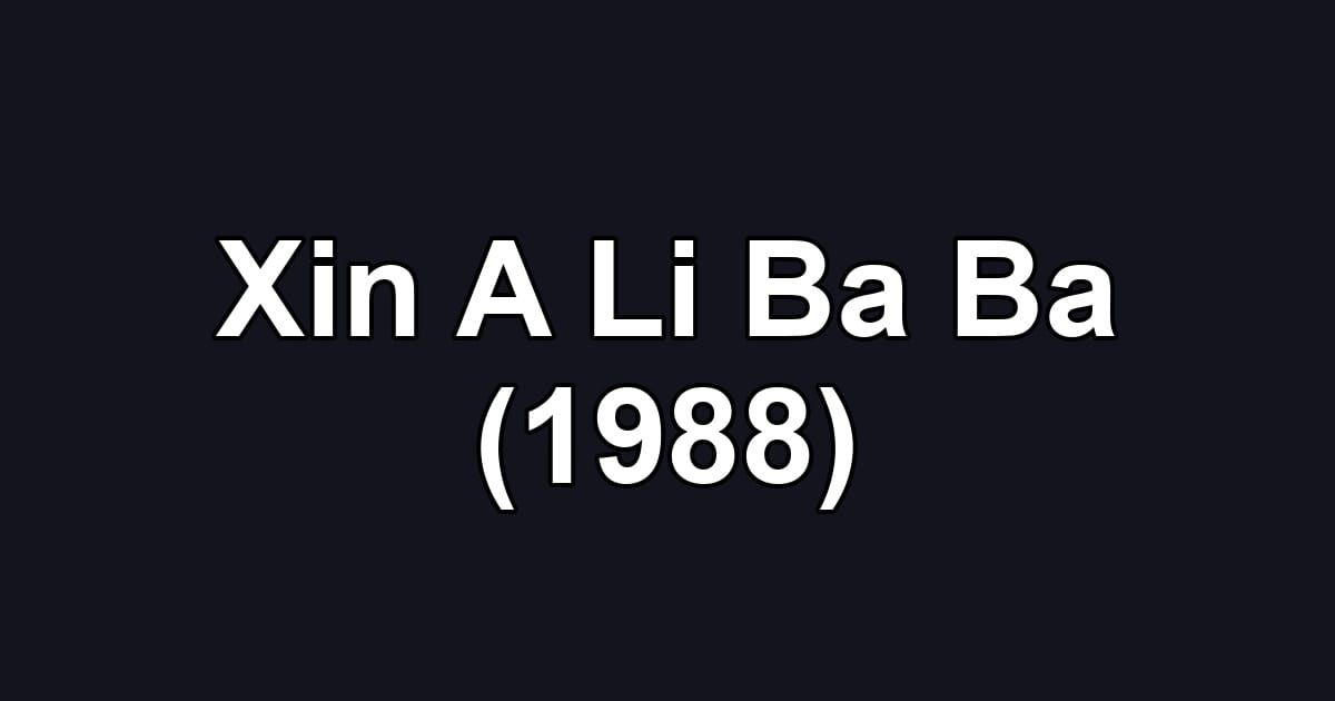 Xin A Li Ba Ba (1988)