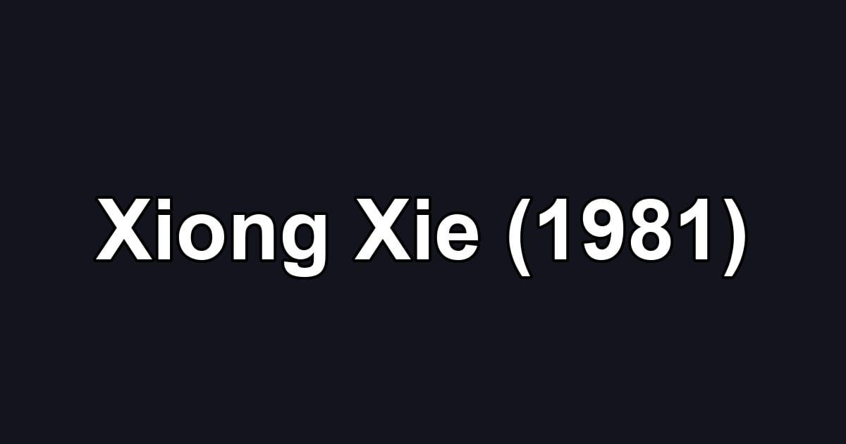 Xiong Xie (1981)