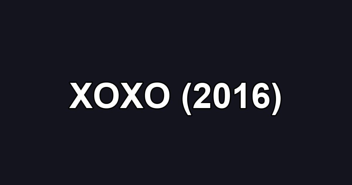 XOXO (2016)