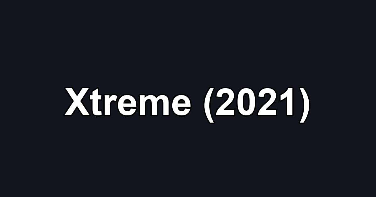 Xtreme (2021)