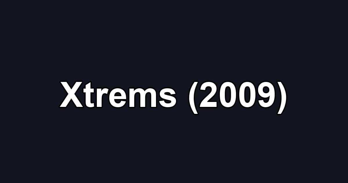 Xtrems (2009)