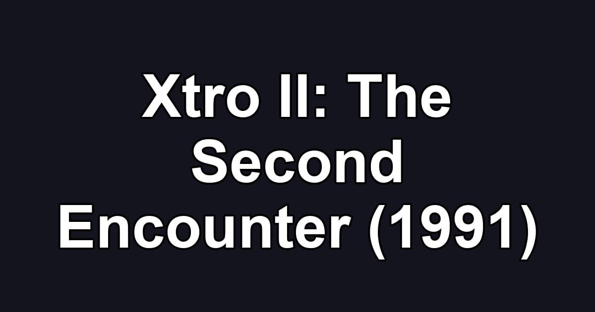 Xtro II: The Second Encounter (1991)