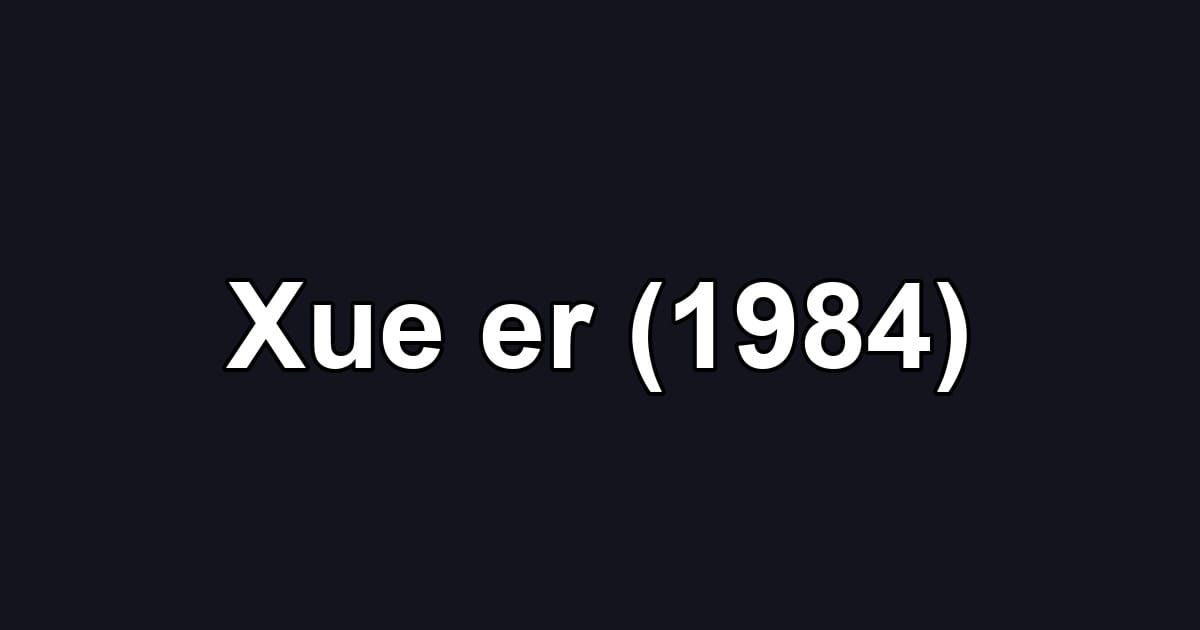 Xue er (1984)